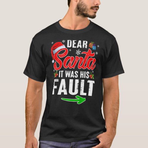 Dear Santa It Was His Fault Hat Santa Christmas Co T_Shirt
