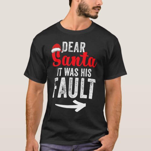 Dear Santa It Was His Fault Her and His Christmas  T_Shirt