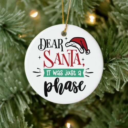 Dear Santa It Was Just a Phase  Christmas Funny Ceramic Ornament