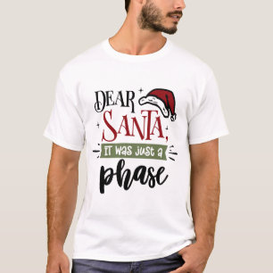 Dear Santa It Was Just A Phase Funny Christmas T-Shirt