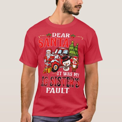 Dear Santa It Was My Big Sister Fault Christmas Fu T_Shirt
