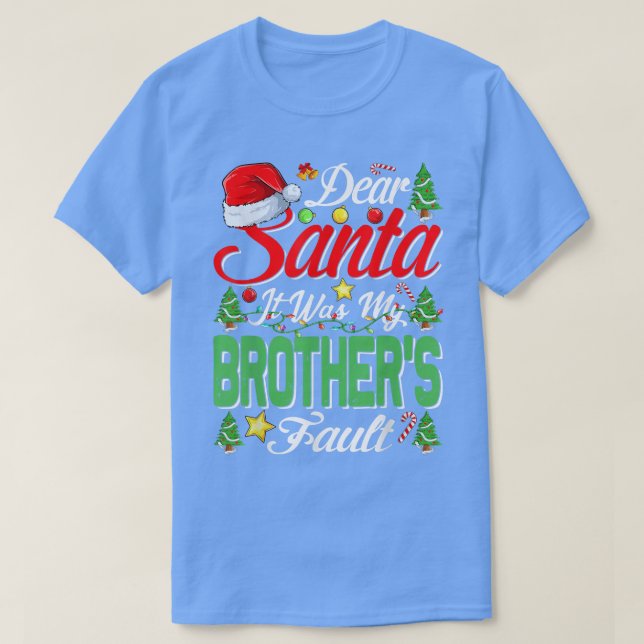 Dear Santa It Was My Brothers Fault Christmas431  T-Shirt (Design Front)