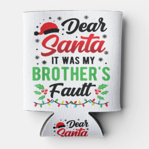 Dear Santa It Was My Brother's Fault Kids Funny Ch Can Cooler
