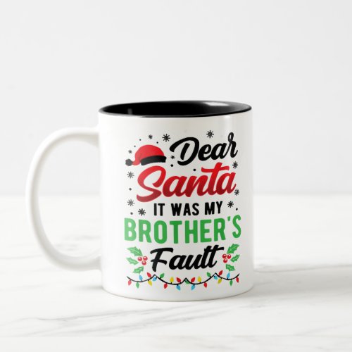 Dear Santa It Was My Brothers Fault Kids Funny Ch Two_Tone Coffee Mug