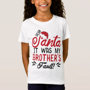 Dear Santa it Was my Brother's Fault T-Shirt