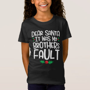 Dear Santa It Was My Brother's Fault T-Shirt