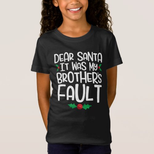 Dear Santa It Was My Brothers Fault T_Shirt