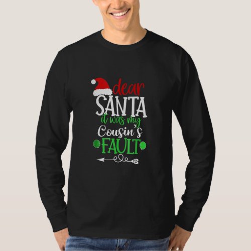 Dear Santa It Was My Cousin Fault Christmas Cousin T_Shirt