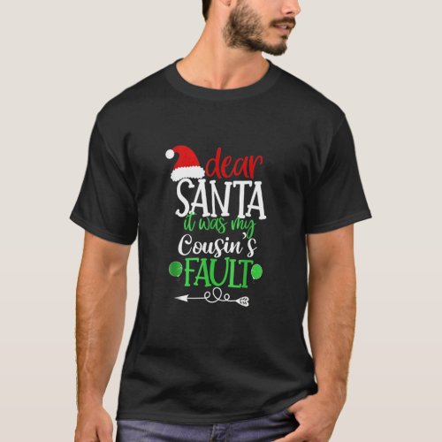 Dear Santa It Was My Cousin Fault Christmas Cousin T_Shirt