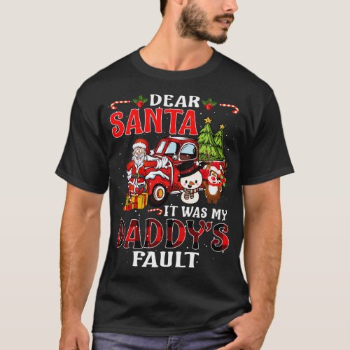 Dear Santa It Was My Daddy Fault Christmas Funny C T_Shirt