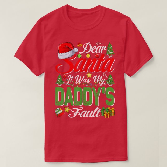 Dear Santa It Was My Daddys Fault Christmas 432  T-Shirt (Design Front)