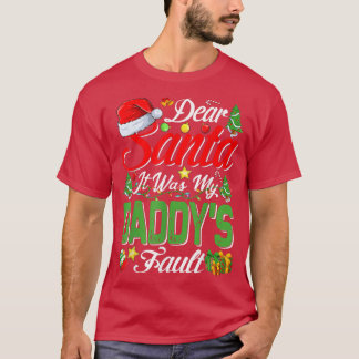 Dear Santa It Was My Daddys Fault Christmas 432 T-Shirt