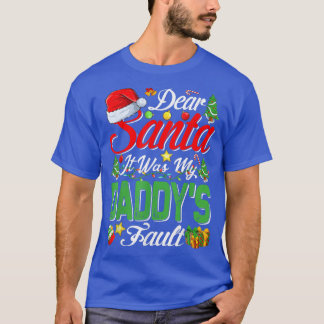 Dear Santa It Was My Daddys Fault Christmas T-Shirt