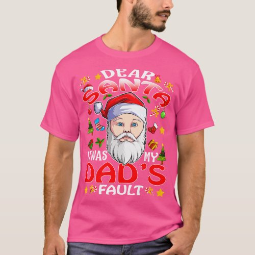 Dear Santa It Was My Dads Fault Christmas Funny Ch T_Shirt