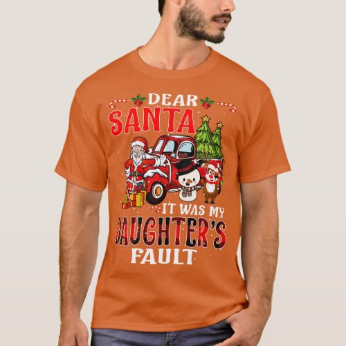 Dear Santa It Was My Daughter Fault Christmas Funn T_Shirt