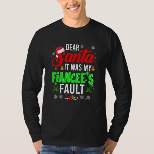 Dear Santa It Was My Fiancee S Fault Christmas Fam T_Shirt