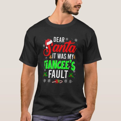 Dear Santa It Was My Fiancee S Fault Christmas Fam T_Shirt