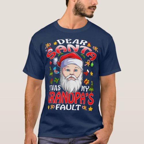 Dear Santa It Was My Grandpas Fault Christmas Funn T_Shirt