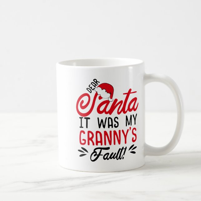 Dear Santa It Was My Grannys Fault  Coffee Mug (Right)