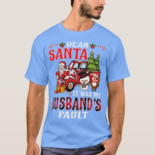 Dear Santa It Was My Hus Fault Christmas Funny Chi T_Shirt
