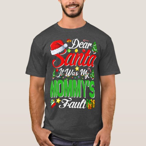 Dear Santa It Was My Mommys Fault Christmas Funny  T_Shirt