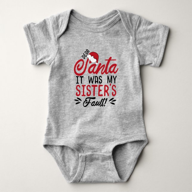 Dear Santa it was My Sister's Fault Baby Bodysuit (Front)