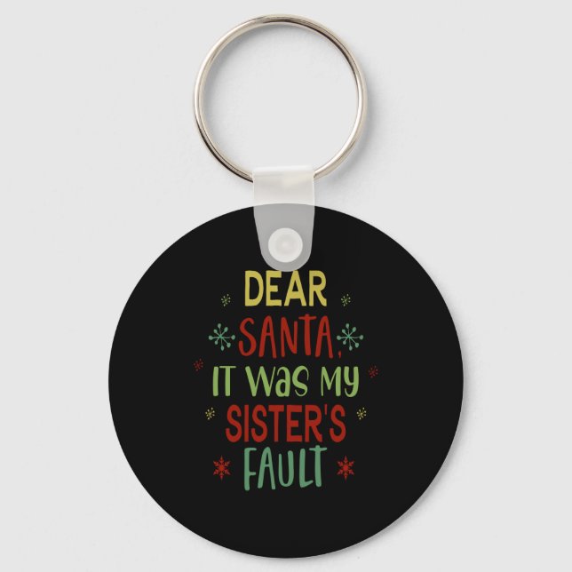 Dear Santa It Was My Sisters Fault Boys Christmas  Keychain (Front)