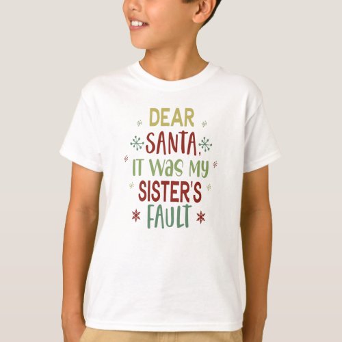 Dear Santa It Was My Sisters Fault Boys Christmas T_Shirt