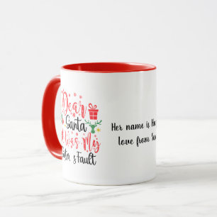 Dear Santa, It was my sister's fault Editable Mug