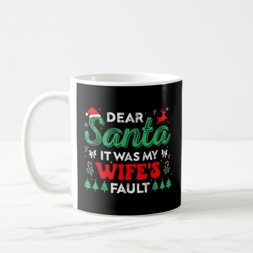 Dear Santa It Was My wifeâs Fault Christmas Couple Coffee Mug