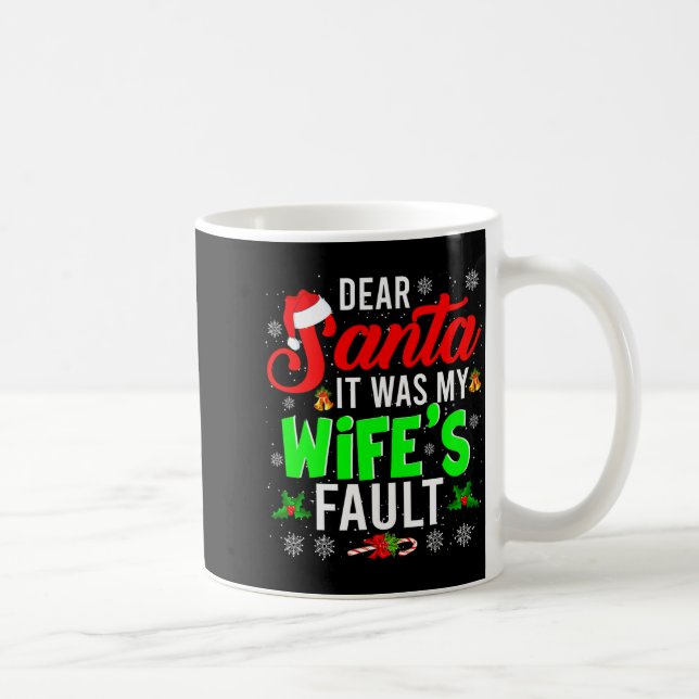 Dear Santa It Was My Wife's Fault Christmas Family Coffee Mug (Right)