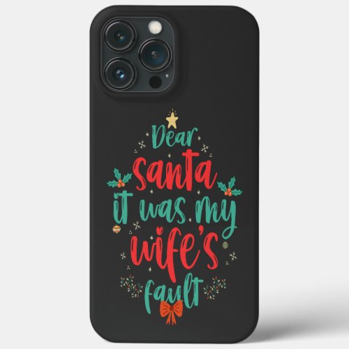 Dear Santa It Was My Wifes Fault Funny Couples   iPhone 13 Pro Max Case