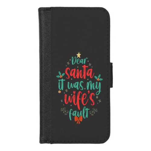 Dear Santa It Was My Wifes Fault Funny Couples iPhone 87 Wallet Case