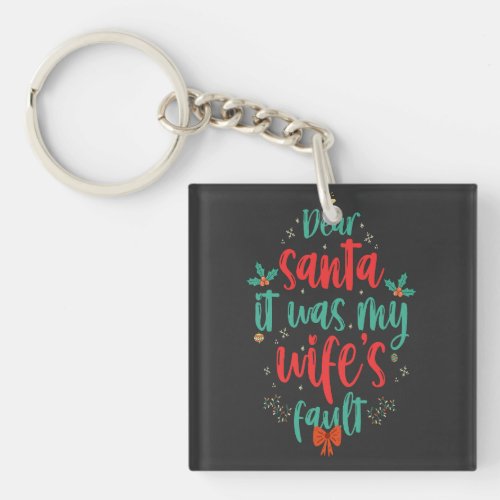 Dear Santa It Was My Wifes Fault Funny Couples   Keychain