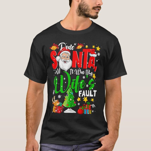 Dear Santa It Was My Wife's Fault Santa Naughty Co T-Shirt (Front)