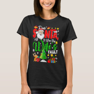 Dear Santa It Was My Wife's Fault Santa Naughty Co T-Shirt