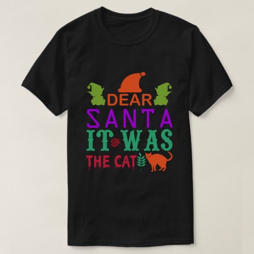 Dear Santa It Was the Cat Christmas T_Shirt
