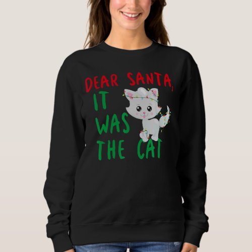 Dear Santa It Was the Cat Funny Christmas Holiday  Sweatshirt