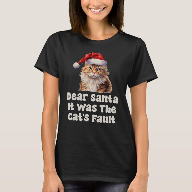 Dear Santa, It Was The Cat's Fault Funny T-Shirt (Front)