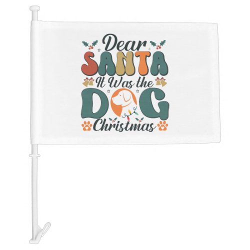 Dear Santa It Was the Dog Christmas_01 Car Flag