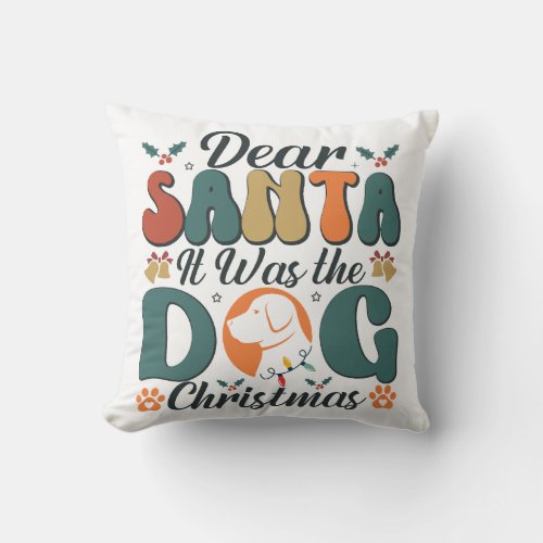 Dear Santa It Was the Dog Christmas_01 Throw Pillow