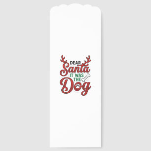 Dear Santa It Was The Dog Christmas Shirt Design_1 Bookmarks