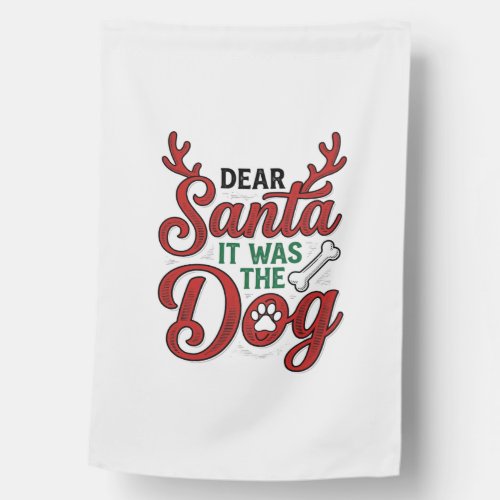 Dear Santa It Was The Dog Christmas Shirt Design_1 House Flag