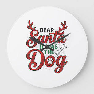 Dear Santa It Was The Dog Christmas Shirt Design_1 Large Clock