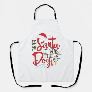 Dear Santa It Was The Dog Funny Apron