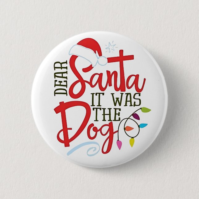Dear Santa It Was The Dog Funny  Button (Front)