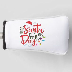 Dear Santa It Was The Dog Funny Golf Head Cover
