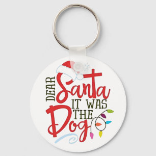 Dear Santa It Was The Dog Funny Keychain