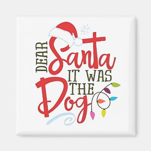 Dear Santa It Was The Dog Funny Magnet