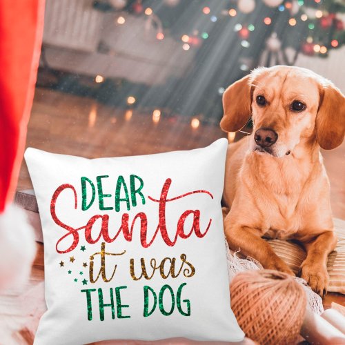 Dear Santa It Was The Dog Glitter Script Festive Throw Pillow